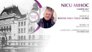 Round Table Tîrgu-Mureș cu Nicu Mihoc, la Teatru 74. Ediție specială moderată de Ana Maria Galea
