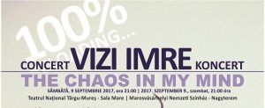 The Chaos In My Mind – Concert Vizi Imre la Teatrul Național Târgu-Mureș