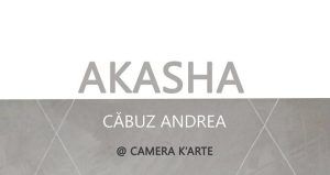 Vernisajul expoziției „Akasha” de Căbuz Andrea