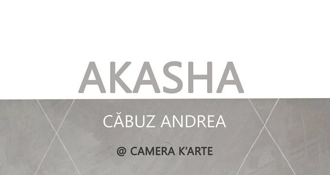Vernisajul expoziției „Akasha” de Căbuz Andrea