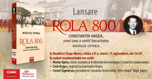 Volumul „Rola 800. Constantin Hagea, omul care a umilit Securitatea” de Marius Oprea se lansează în cadrul Bookfest Tîrgu Mureș 2018