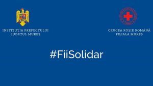 VĂ RUGĂM SĂ DISTRIBUIȚI! ”#FiiSolidar”, campanie lansată de Prefectura Mureș și Crucea Roșie Mureș!
