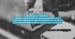 Iordăchescu & Asociații: “Oferim servicii juridice pro-bono jurnaliștilor care se confruntă cu lipsa de reacție a autorităților privind liberul acces la informațiile de interes public (Legea 544/2001).”