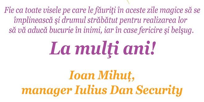 Ioan Mihuț, manager Iulius Dan Security: „Bucurie în inimi, fericire și belșug în case! La mulți ani!