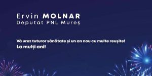 Ervin Molnar, Deputat PNL Mureș: „Vă urez tuturor sănătate și un an nou cu multe reușite! La mulți ani!”