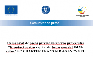 Comunicat de presă privind ȋnceperea proiectului ”Granturi pentru capital de lucru acordat IMM-urilor” SC CHARTER TRANS AIR AGENCY SRL