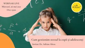 ”Cum gestionăm stresul la copii și adolescenți”, webinar online gratuit
