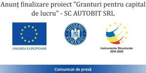 Anunț finalizare proiect „Granturi pentru capital de lucru” – SC AUTOBIT SRL