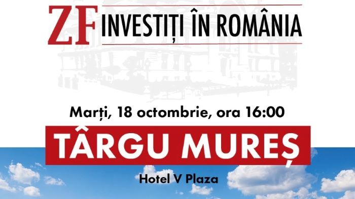”ZF – Investiți în România”, conferință la Hotel ”Plaza” Târgu Mureș