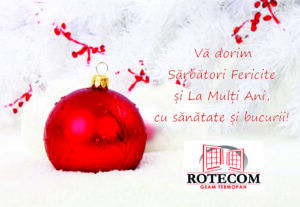 Rotecom - ”Vă dorim Sărbători Fericite și La Mulți Ani cu sănătate și bucurii”