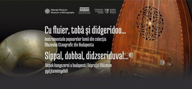 „Cu fluier, tobă și didgeridoo…”, o nouă expoziție la Muzeul Județean Mureș