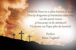 Mara Togănel, prefect: ”Jertfa lui Iisus ne-a adus lumină și viață”