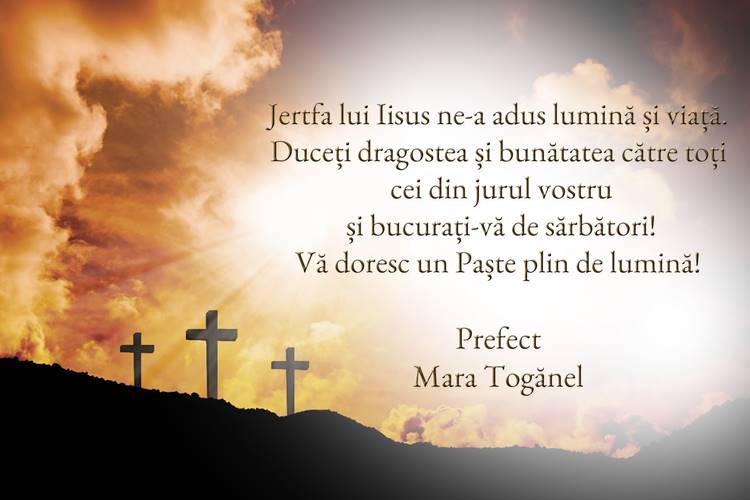 Mara Togănel, prefect: ”Jertfa lui Iisus ne-a adus lumină și viață”