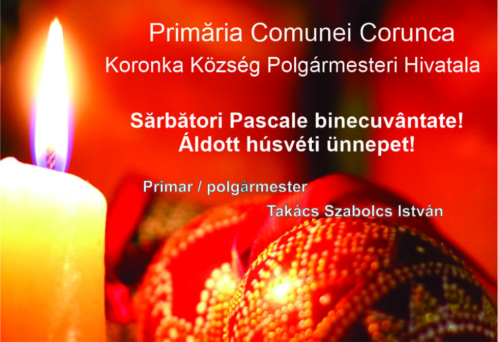 Primăria Corunca: ”Sărbători Pascale binecuvântate”!