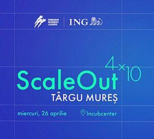 Antreprenorii din Regiunea Centru își dau întâlnire la Târgu-Mureș pe 26 aprilie cu ocazia lansării programului ScaleOut 4×10