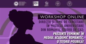 Workshop online despre ”prezențe feminine în mediul academic românesc”