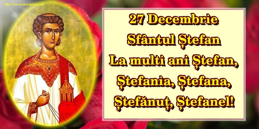Sărbătoarea Sfântului Ștefan, celebrată azi de creștinii ortdocși și greco-catolici