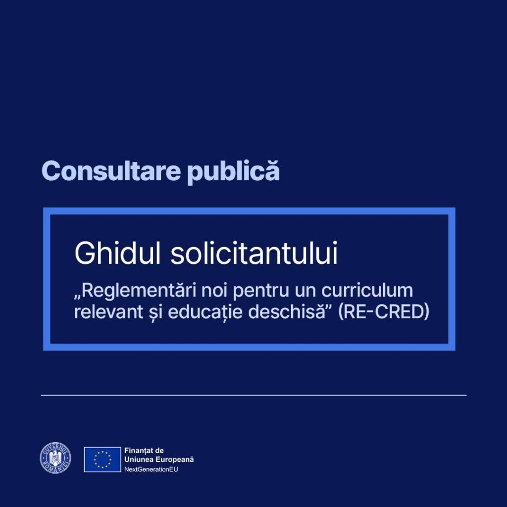 Ghidul solicitantului pentru apelul noncompetitiv de proiecte „Reglementări noi pentru un curriculum relevant și educație deschisă”!