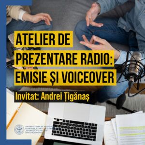 Atelier de prezentare radio cu Andrei Țigănaș